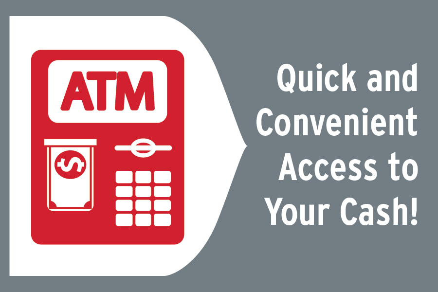 ATM, Quick and Convenient Access to your Cash!